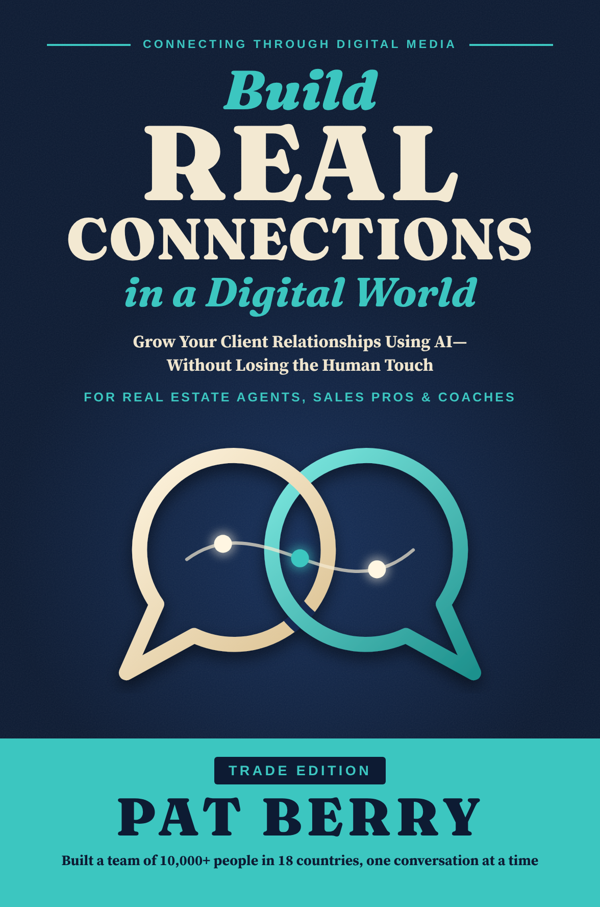 Build Real Connections in a Digital World — Trade Edition by Pat Berry